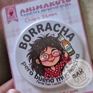 borracha pero buena muchacha chapa divertida personalizada para ferias y eventos. Frases graciosas de feria san lucas Jaén